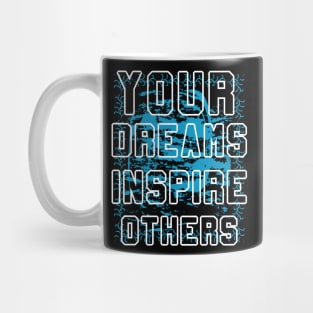 Your Dreams Inspire Others Mug